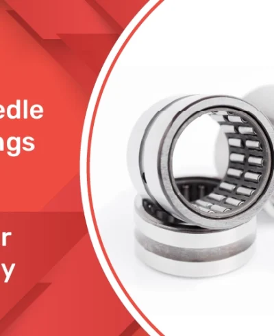 Types Of Needle Roller Bearings And How To Choose The Right One For Your Industry Types Of Needle Roller Bearings And How To Choose The Right One For Your Industry