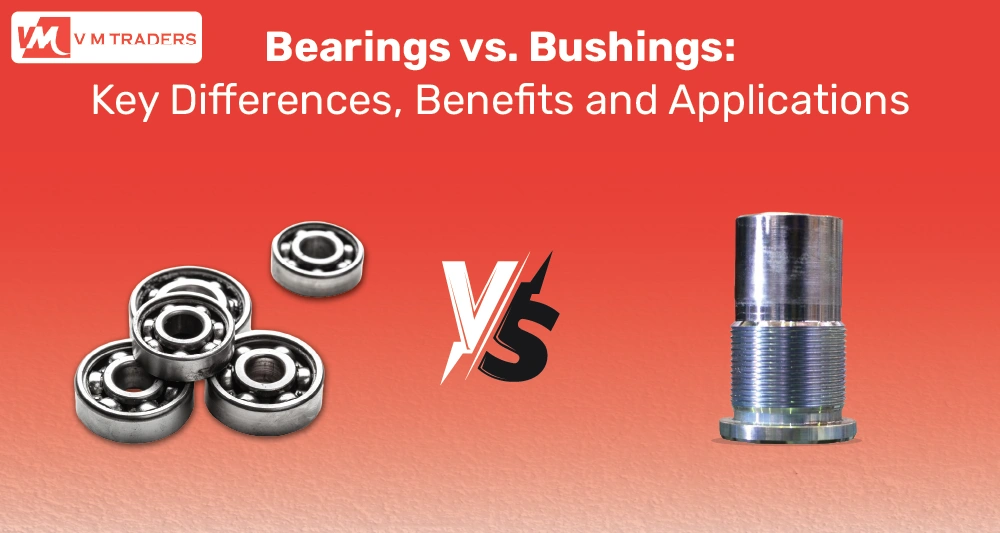 Bearings Vs. Bushings Key Differences, Benefits, And Applications